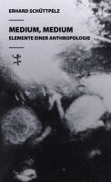 Erhard Schüttpelz - Medium, Medium, Inbunden