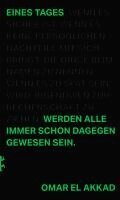 Omar El Akkad - Eines Tages werden alle immer schon dagegen gewesen sein, Inbunden