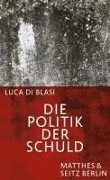 Luca Di Blasi - Die Politik der Schuld, Inbunden