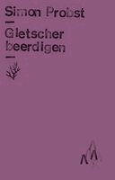 Simon Probst, Judith Schalansky - Gletscher beerdigen, Häftad