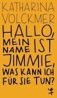 Katharina Volckmer - Hallo, mein Name ist Jimmie, was kann ich für Sie tun?, Häftad
