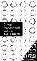Gregor Weichbrodt - Dinge, die dauern, Häftad