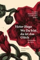 Victor Hugo - Wo Du bist, da ist das Glück, Häftad