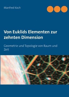 Von Euklids Elementen zur zehnten Dimension 1