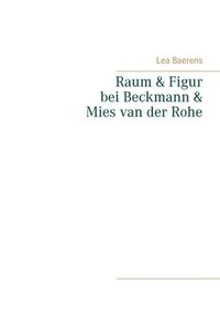 bokomslag Raum und Figur bei Beckmann und Mies van der Rohe