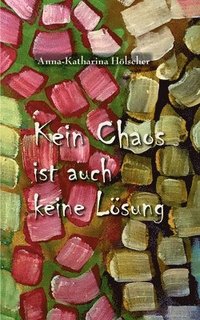 bokomslag Kein Chaos ist auch keine Lösung