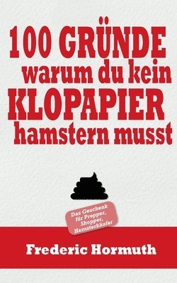 Frederic Hormuth - 100 Gründe warum du kein Klopapier hamstern musst, Häftad