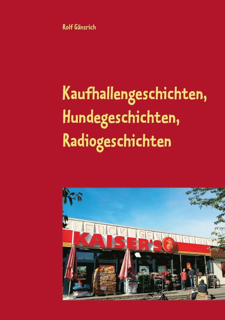 Kaufhallengeschichten, Hundegeschichten, Radiogeschichten
