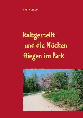 bokomslag kaltgestellt und die Mucken fliegen im Park