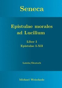 bokomslag Seneca - Epistulae morales ad Lucilium - Liber I Epistulae I-XII