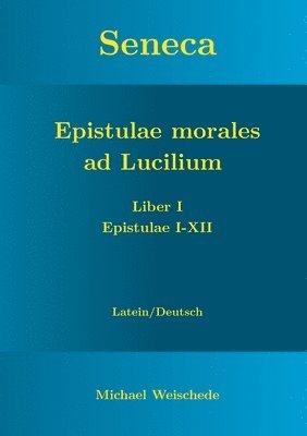 bokomslag Seneca - Epistulae morales ad Lucilium - Liber I Epistulae I-XII