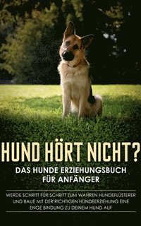 bokomslag Hund hrt nicht? Das Hunde Erziehungsbuch fr Anfnger