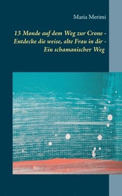 bokomslag 13 Monde auf dem Weg zur Crone