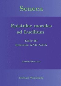 bokomslag Seneca - Epistulae morales ad Lucilium - Liber III Epistulae XXII-XXIX