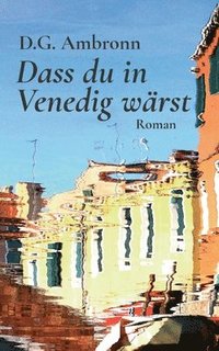bokomslag Dass du in Venedig wärst