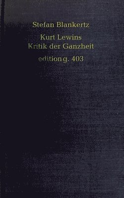 bokomslag Kurt Lewins Kritik der Ganzheit