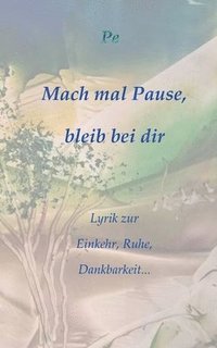 bokomslag Mach mal Pause, bleib bei dir