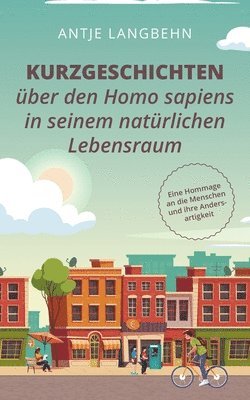 bokomslag Kurzgeschichten über den Homo sapiens in seinem natürlichen Lebensraum