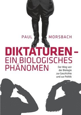 bokomslag Diktaturen - ein biologisches Phänomen