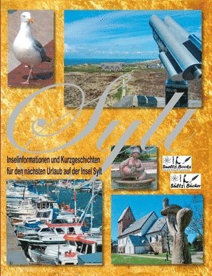 bokomslag SYLT - Inselinformationen und Kurzgeschichten für den nächsten Urlaub auf der Insel Sylt