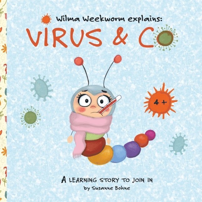 Susanne Bohne - Wilma Weekworm explains: Virus & Co - a learning story for children at kindergarten and primary school, Häftad