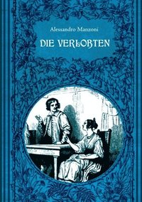 bokomslag Die Verlobten. Eine mailndische Geschichte aus dem 17. Jahrhundert