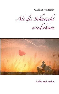 Als die Sehnsucht wiederkam 1