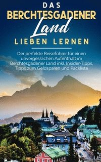 bokomslag Das Berchtesgadener Land lieben lernen