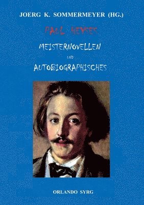 Paul Heyse, Joerg K Sommermeyer, Orlando Syrg - Paul Heyses Meisternovellen und Autobiographisches, Häftad