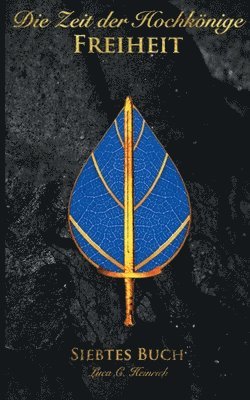 Luca C Heinrich, Luca C. Heinrich - Zeit der Hochkönige - Freiheit - Siebtes Buch, Häftad