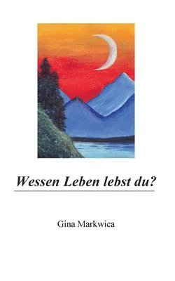 Gina Markwica - Wessen Leben lebst du?, Häftad