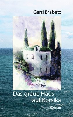 bokomslag Das graue Haus auf Korsika