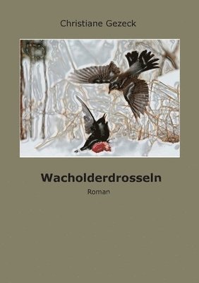 Christiane Gezeck - Wacholderddrosseln, Häftad