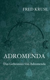 bokomslag Adromenda - Das Geheimnis von Adromenda (Band 2)