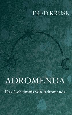 bokomslag Adromenda - Das Geheimnis von Adromenda (Band 2)