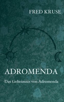 Adromenda - Das Geheimnis von Adromenda (Band 2) 1