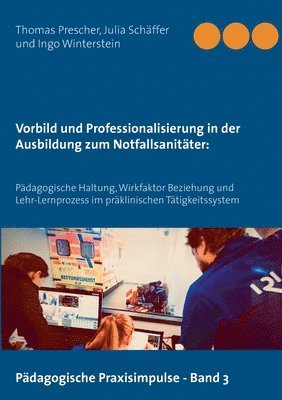 Thomas Prescher, Julia Schäffer, Ingo Winterstein - Vorbild und Professionalisierung in der Ausbildung zum Notfallsanitäter, Häftad