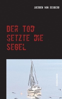 Tod setzte die Segel