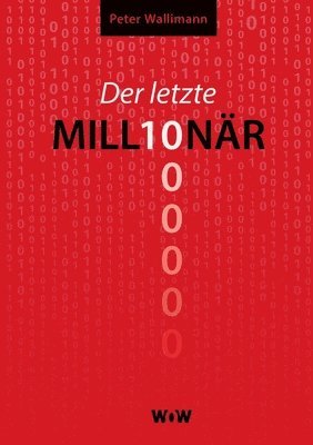 Peter Wallimann - letzte Millionär, Häftad