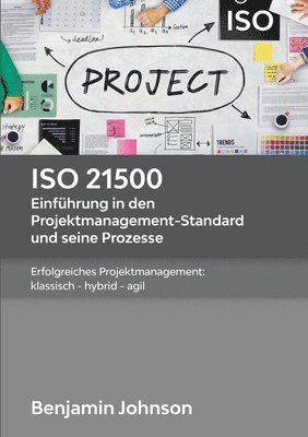 bokomslag ISO 21500 - Einfhrung in den Projektmanagement-Standard und seine Prozesse