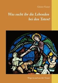 bokomslag Was sucht ihr die Lebenden bei den Toten?