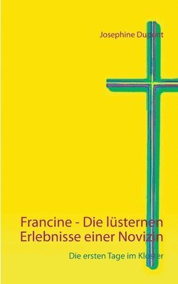 bokomslag Francine - Die lsternen Erlebnisse einer Novizin