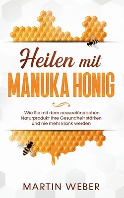 Martin Weber - Heilen mit Manuka Honig, Häftad