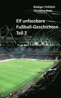 bokomslag Elf unfassbare Fußball-Geschichten - Teil 2