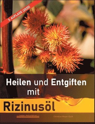bokomslag Heilen und Entgiften mit Rizinusöl (3. Auflage 2020)