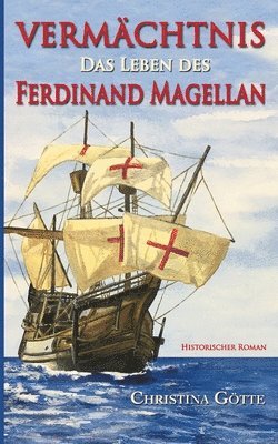 bokomslag Vermchtnis - Das Leben des Ferdinand Magellan