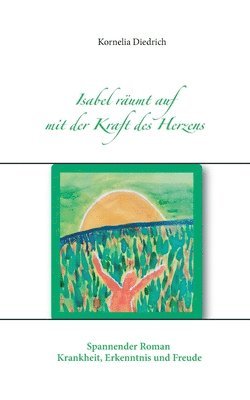 Isabel rumt auf mit der Kraft des Herzens 1