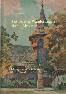Steffen Großpietsch - Historische Wanderungen durch Meseritz, Häftad