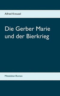 bokomslag Die Gerber Marie und der Bierkrieg