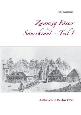 Rolf Gänsrich - Zwanzig Fässer Sauerkraut - Teil 1, Häftad